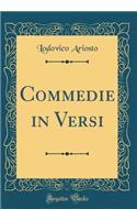 Commedie in Versi (Classic Reprint)