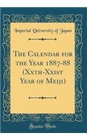 The Calendar for the Year 1887-88 (Xxth-Xxist Year of Meiji) (Classic Reprint)