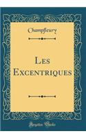 Les Excentriques (Classic Reprint)