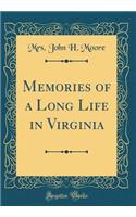 Memories of a Long Life in Virginia (Classic Reprint)