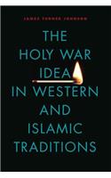 The Holy War Idea in Western and Islamic Traditions