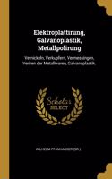 Elektroplattirung, Galvanoplastik, Metallpolirung