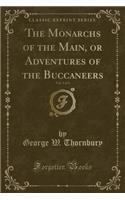 The Monarchs of the Main, or Adventures of the Buccaneers, Vol. 3 of 3 (Classic Reprint)