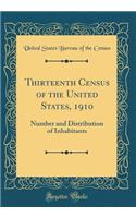 Thirteenth Census of the United States, 1910: Number and Distribution of Inhabitants (Classic Reprint)