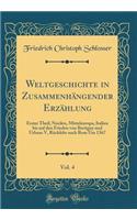 Weltgeschichte in ZusammenhÃ¤ngender ErzÃ¤hlung, Vol. 4: Erster Theil; Norden, Mitteleuropa, Italien Bis Auf Den Frieden Von Bretigny Und Urbans V, RÃ¼ckfehr Nach ROM Um 1367 (Classic Reprint)