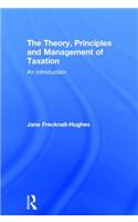 The Theory, Principles and Management of Taxation