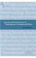 Speech and Performance in Shakespeare's Sonnets and Plays