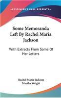 Some Memoranda Left By Rachel Maria Jackson