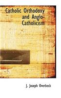 Catholic Orthodoxy and Anglo-Catholicism