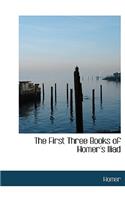 The First Three Books of Homer's Iliad: (English)