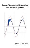 Power, Testing, and Grounding of Electronic Systems