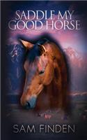 Saddle My Good Horse