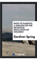 Hints to Parents: A Sermon on the Religious Education of Children
