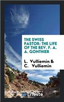 THE SWISS PASTOR: THE LIFE OF THE REV. F