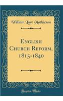 English Church Reform, 1815-1840 (Classic Reprint)