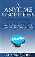 5 Anytime Resolutions