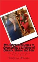 My Abbreviated Atlas to Overcoming a Lifetime of Obesity, Shame and Fear