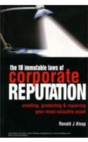 The 18 Immutable Laws Of Corporate Reputation (Creating, Protecting & Repairing Ur Most Valuable Asset)