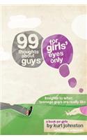 99 Thoughts about Guys for Girls' Eyes Only: Insights to What Teenage Guys Are Really Like
