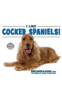 I Like Cocker Spaniels!: (Discover Dogs with the American Canine Association)