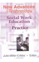 New Advances in Technology for Social Work Education and Practice