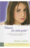 Mam, Me Siento Gorda!: Mom, I Feel Fat!(Spanish)