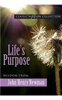 Lifes Purpose... John Henry Newman Cwc: Wisdom from John Henry Newman