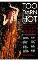 Too Darn Hot: Writing About Sex Since Kinsey