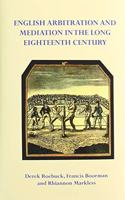 English Arbitration and Mediation in the Long Eighteenth Century