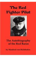 The Red Fighter Pilot: The Autobiography of the Red Baron(English)