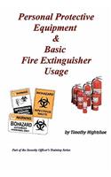 Personal Protective Equipment & Basic Fire Extinguisher Usage