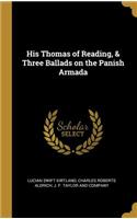 His Thomas of Reading, & Three Ballads on the Panish Armada