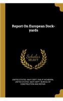 Report On European Dock-yards