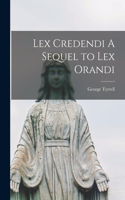 Lex Credendi A Sequel to Lex Orandi