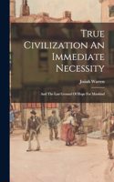True Civilization An Immediate Necessity
