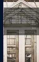 Journal of a Recent Visit to the Principal Vineyards of Spain and France. With Some Remarks on the Very Limited Quantity of the Finest Wines Produced Throughout the World, and Their Consequent Intrinsic Value; an Attempt to Calculate the Profits Of