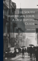 South American Tour, a Descriptive Guide