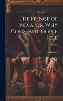 Prince of India, or, Why Constantinople Fell; Volume 2