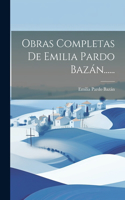 Obras Completas De Emilia Pardo Bazán......