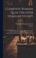 Clementis Romani Quae Ferunter Homiliae Viginti