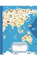 Composition Book: World Animal Map Wide Ruled Blank Lined Writing Notebook - School Exercise Book For Assignments, Studying, or Notes