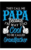 They call me Papa because I'm way too cool to be called Grandfather