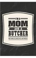 I'm A Mom And A Butcher Nothing Scares Me Anymore!
