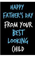Happy Father's Day From Your Best Looking Child