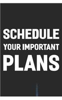 Schedule Your Important Plans: Daily Success, Motivation and Everyday Inspiration For Your Best Year Ever, 365 days to more Happiness Motivational Year Long Journal / Daily Notebo