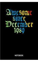 Awesome Since December 1989 Notebook: A5 (Handtaschenformat) Liniert Geburtsjahr Notizheft oder Pärchen Journal - Romantisches Tagebuch oder Haushaltsnotizen für Männer und Frauen