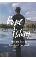 Gone Fishing - Fishing Bait & Log Book Journal: Fishermans Log Book - 6" x 9" Fishing Notebook - Bait Book - Fish Weight - Fish Length - Location