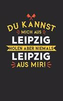 Du Kannst Mich Aus Leipzig Holen Aber Niemals Leipzig Aus Mir!: Notizbuch A5 blanko 120 Seiten, Notizheft / Tagebuch / Reise Journal, perfektes Geschenk für alle dessen Heimatstadt Leipzig ist