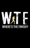 WTF Where's The Finish ?: Running Training Log Book - Runner Diary To Track Every Details of Your Run (Distance, Speed, Weather, Route, Heart Rate, etc) - 125 pages (6"x9")