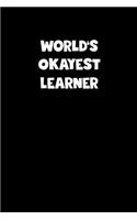 World's Okayest Learner Notebook - Learner Diary - Learner Journal - Funny Gift for Learner